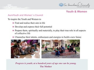 SAFIC aims to
 Carry out authentic research to rediscover the truth and
genius of Indian Culture in its depth and fullness
 Re-awaken the capacity that enabled India to excel in
every aspect of life, and apply it dynamically to
contemporary life and all its activities
 Create new forms of philosophy, literature, art, science
and critical knowledge, based on a synthesis of the East
and the West
 Look at existing problems of the World in the light of
Indian Spirituality and Psychology
Sri Aurobindo Foundation for Indian Culture (SAFIC)
O India, land of light and spiritual knowledge! Wake up to your
true mission in the world, show the way to union and harmony.
The Mother
Indian Culture
 