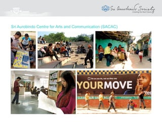 Media, Arts & Communication
The films and programmes will be of all types:
 Full length feature
 Docu-dramas
 Educational
 Children’s
 On environment, social and cultural issues
 On India
It will be a centre for research and training
in all aspects of film making, TV and
multimedia, with special emphasis on
character building.
AuroTV and AuroFilms
“At the service of Beauty and Truth”
 