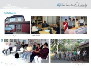 SAS Global
Heidelberg, Germany
Nairobi, KenyaLondon, United Kingdom
Singapore Centre
 