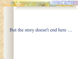 But the story doesn't end here … 