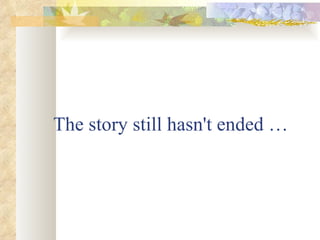 The story still hasn't ended … 