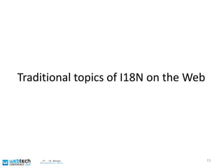 Traditional topics of I18N on the Web13