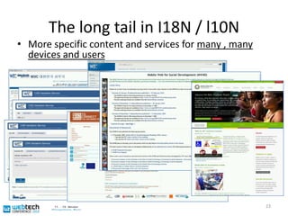 The long tail in I18N / l10NMore specific content and services for many , many devices and users23