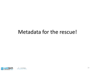 Bridging technology gapsTechnologies in Web industryHTML, XML, HTTP, ...Technologies in the localization industryExample TMX: Translation Memory Exchange...How should these be combined for fast & cheap  localization of content and services for many devices?36