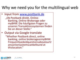 Who can help to make that happen?Of course you!If content authors & developers don’t use ITS, tools which want to generate XLIFF from let’s say HTML will produce a lot of crapWe need you to fix that!51