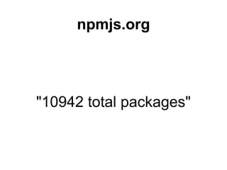 npmjs.org




"10942 total packages"
 
