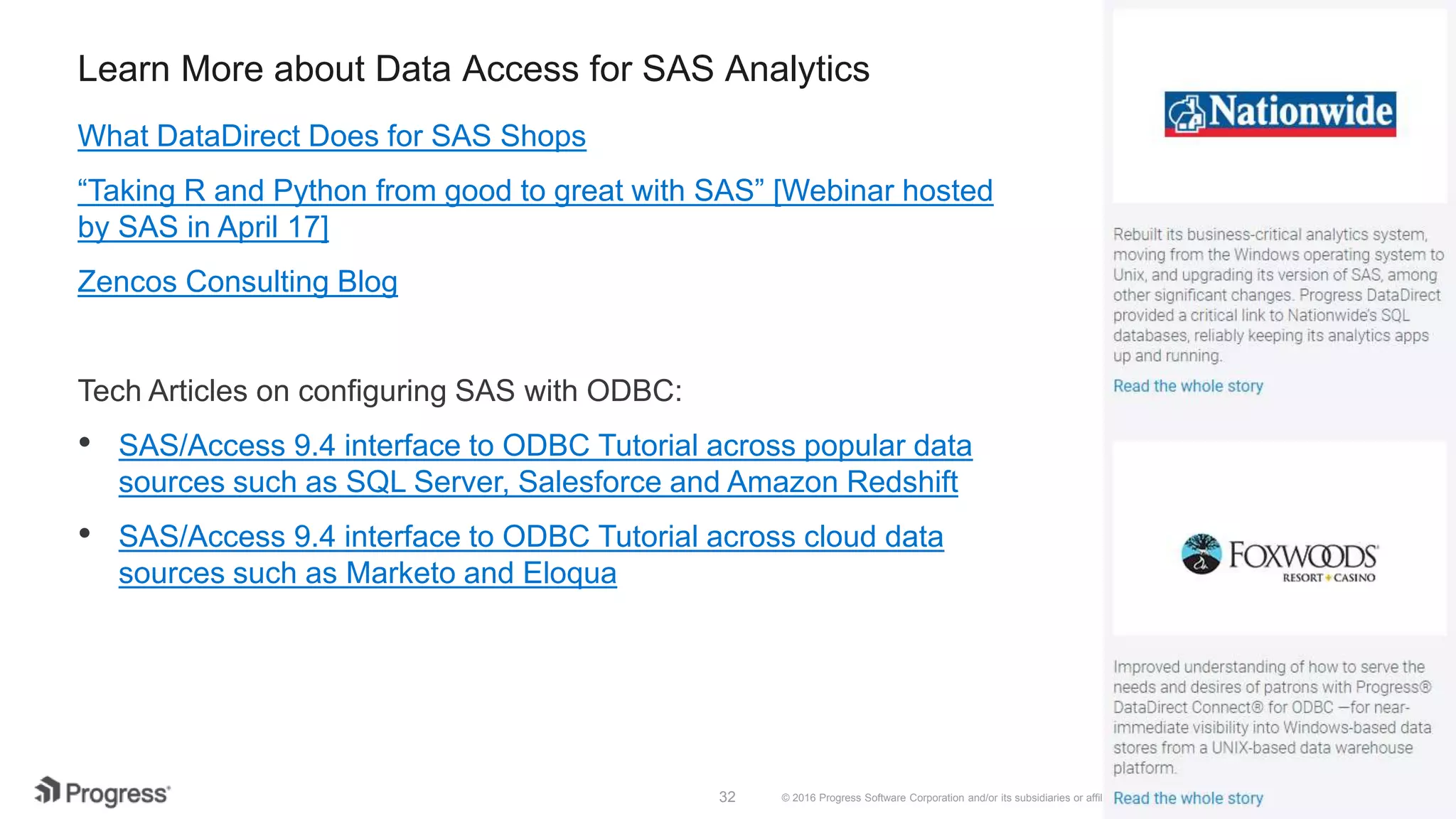 © 2016 Progress Software Corporation and/or its subsidiaries or affiliates. All rights reserved.32 NEW cross data center access for SAS/Access interface to ODBC (over https) SAS/Access interface to ODBC 