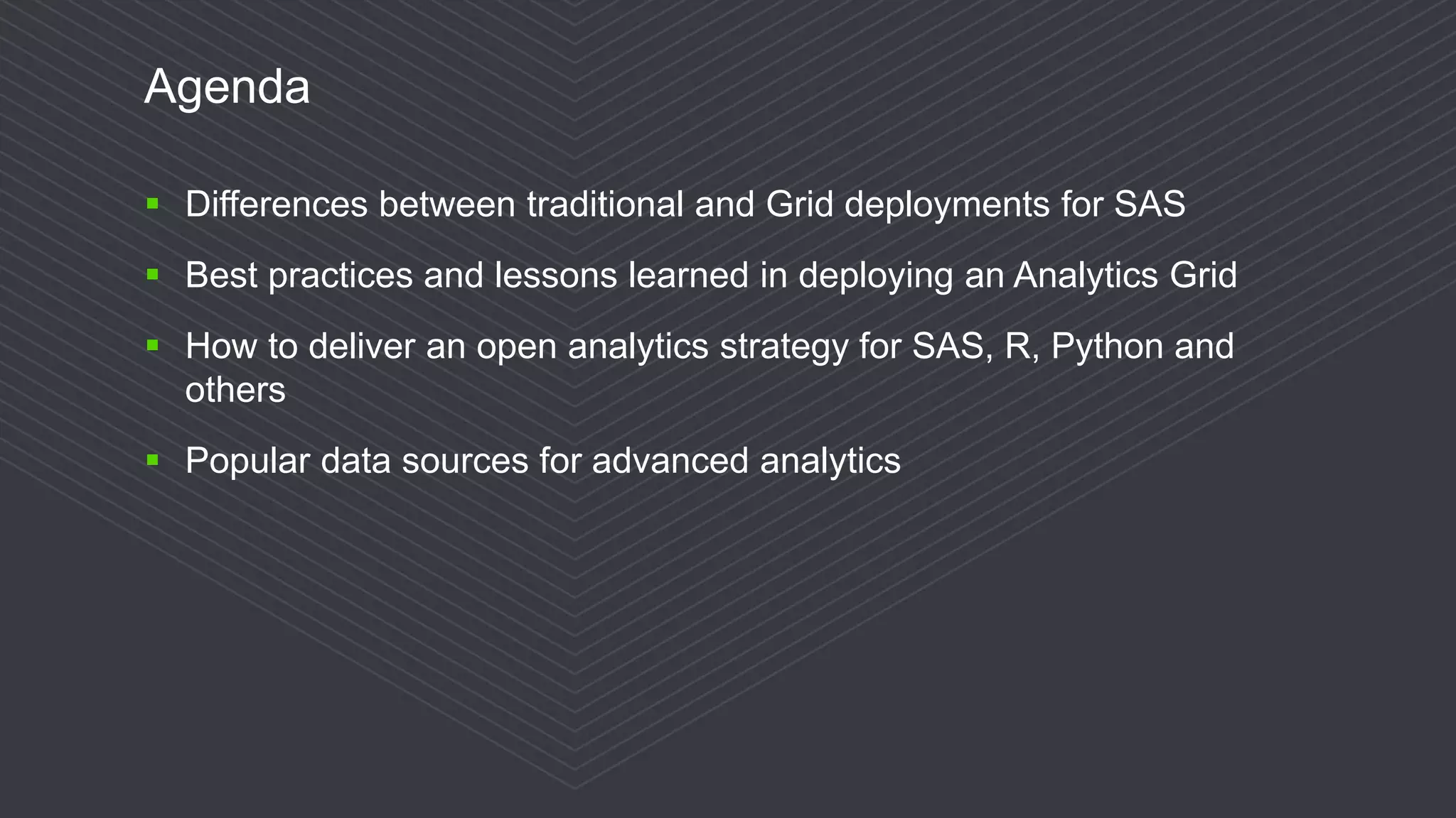 © 2016 Progress Software Corporation and/or its subsidiaries or affiliates. All rights reserved.4 Agenda  Differences between traditional and Grid deployments for SAS  Best practices and lessons learned in deploying an Analytics Grid  How to deliver an open analytics strategy for SAS, R, Python and others  Popular data sources for advanced analytics 