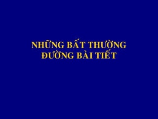 NHÖÕNG BAÁT THÖÔØNG
ÑÖÔØNG BAØI TIEÁT
 