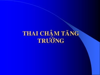 THAI CHAÄM TAÊNG
TRÖÔÛNG
 
