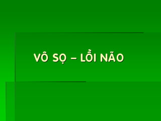 VOÂ SOÏ – LOÀI NAÕO
 