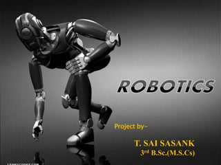 Project by-
T. SAI SASANK
3rd B.Sc.(M.S.Cs)
 
