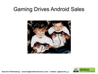 Sascha Pallenberg: Gaming, Tablets, Fragmentation: What's ahead in the Android Market?