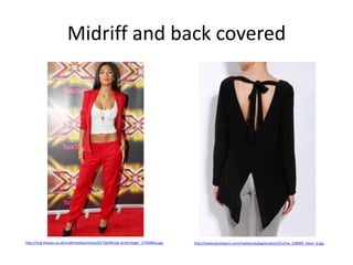 Midriff and back covered

http://img.thesun.co.uk/multimedia/archive/01756/Nicole-Scherzinger_1756969a.jpg

http://www.boutique1.com/media/catalog/product/l/n/lna_238999_black_b.jpg

 