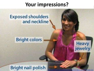 Your impressions?

http://www.kforceblog.com/uploads/images/photo_what_not_to_wear_on_job_interview_female_2.jpg

 