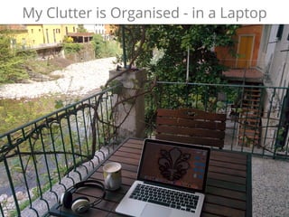 @alexmoss #SAScon
My Clutter is Organised - in a Laptop
 