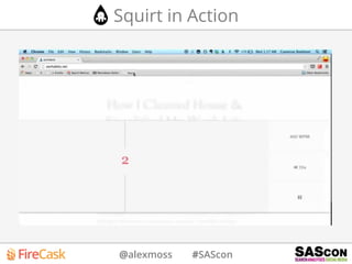 @alexmoss #SAScon
Squirt in Action
 