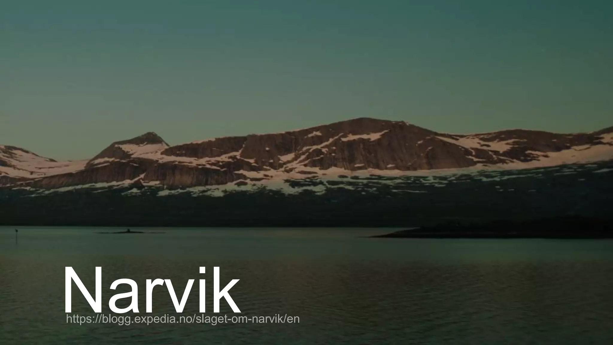 Narvikhttps://blogg.expedia.no/slaget-om-narvik/en
 