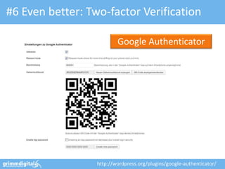 #6 Even better: Two-factor Verification
http://wordpress.org/plugins/google-authenticator/
Google Authenticator
 