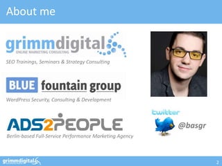 About me
2
@basgr
SEO Trainings, Seminars & Strategy Consulting
WordPress Security, Consulting & Development
Berlin-based Full-Service Performance Marketing Agency
 