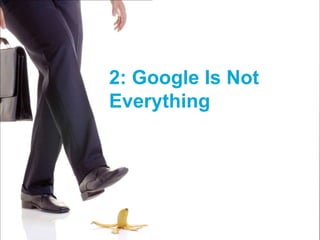 2: Google Is NotEverything