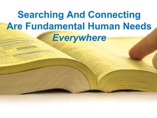 Searching And ConnectingAre Fundamental Human Needs Everywhere