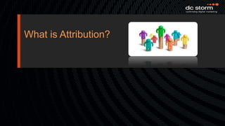 Over 1,000 tracked websites with configured attribution.AgendaWhat is attribution?One attribution model does not fit all.Attributed sales  - Just one valuable data view.Summary and Beyond.