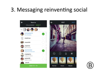 3.	
  Messaging	
  reinven:ng	
  social	
  

 