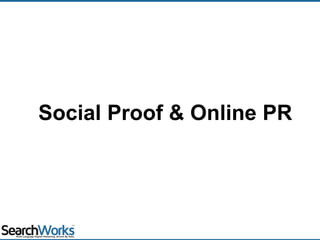 Social Proof & Online PR
 