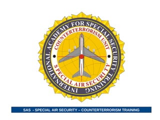 SAS  - SPECIAL AIR SECURITY – COUNTERTERRORISM TRAINING 