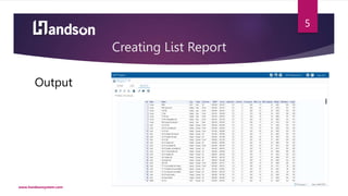 Creating List Report
Output
www.handsonsystem.com
5