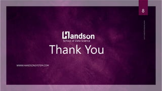 Thank You
WWW.HANDSONSYSTEM.COM
School of Data Science
8