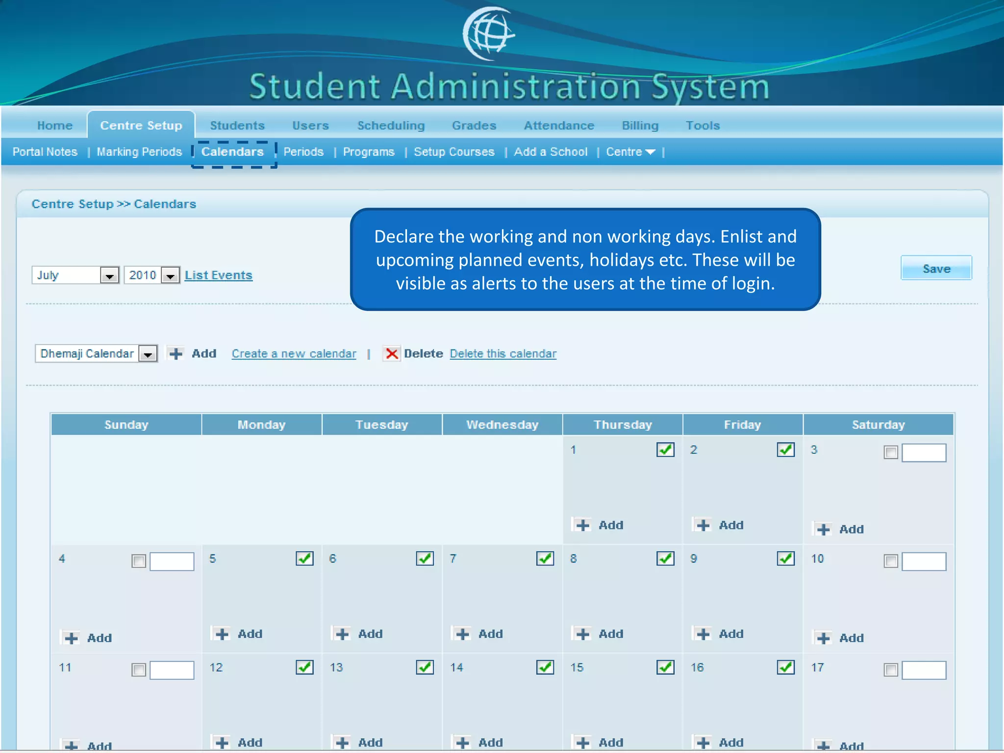 Declare the working and non working days. Enlist and
upcoming planned events, holidays etc. These will be
  visible as alerts to the users at the time of login.
 