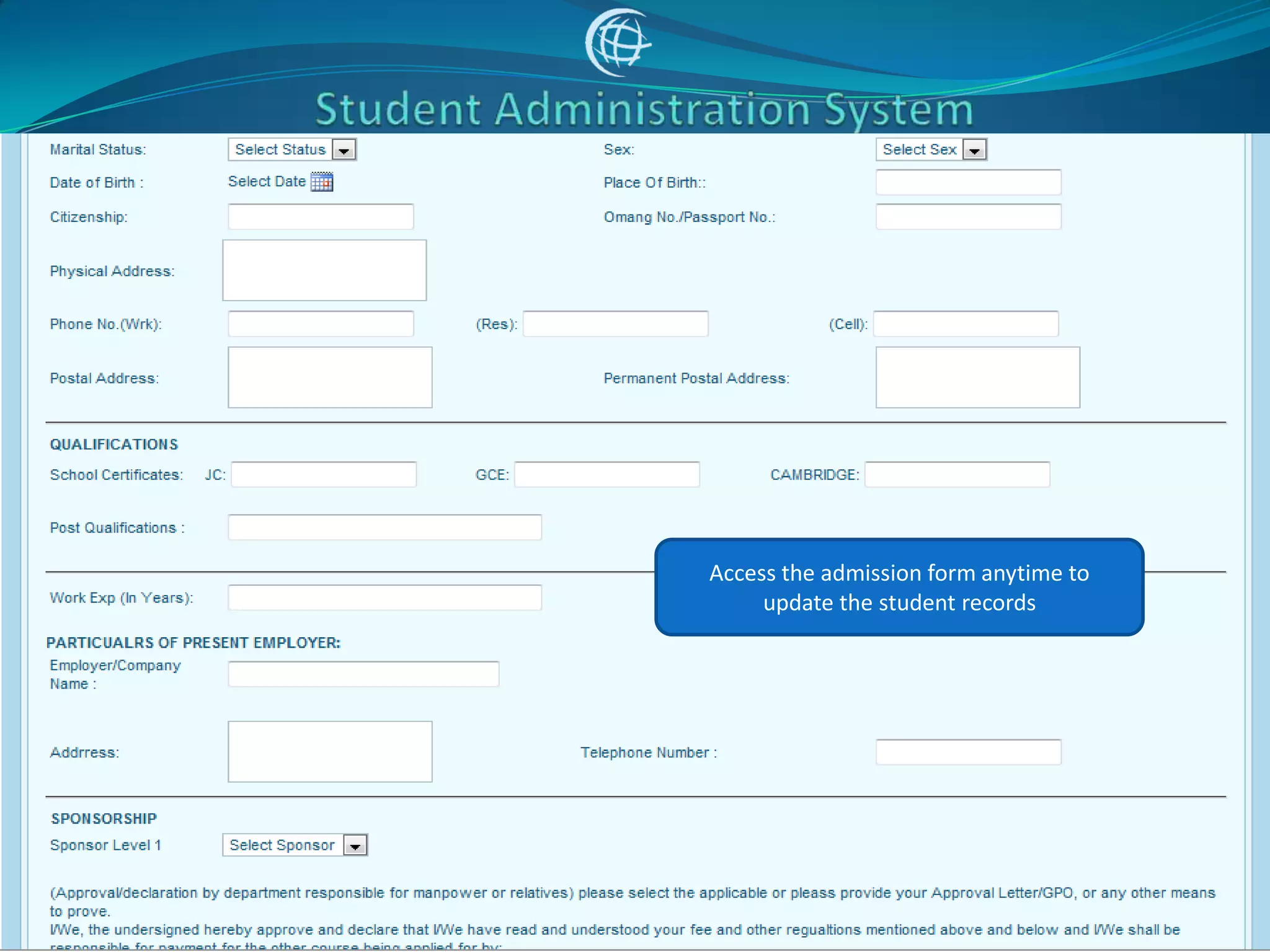 Access the admission form anytime to
     update the student records
 