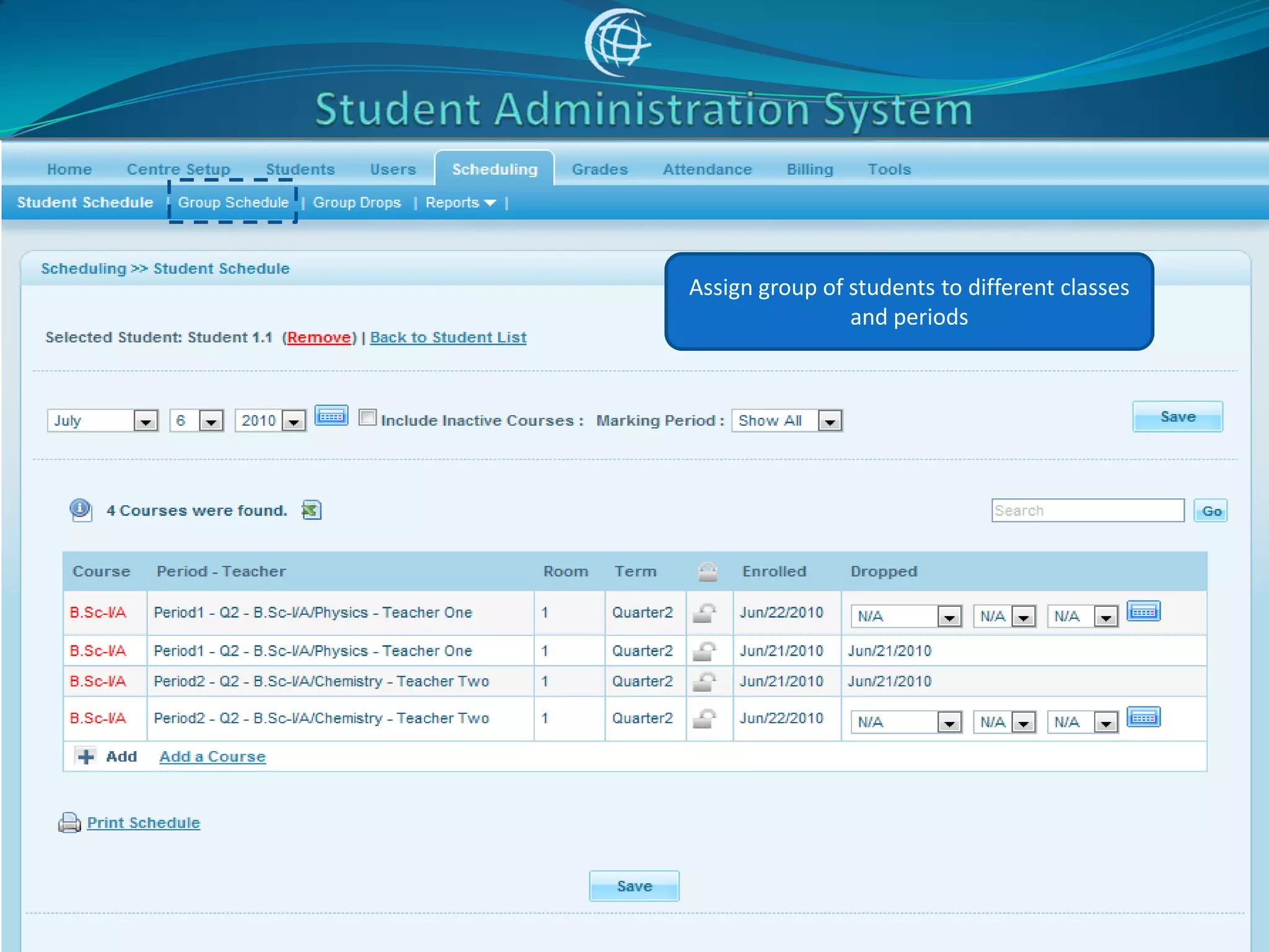 Assign group of students to different classes
                and periods
 