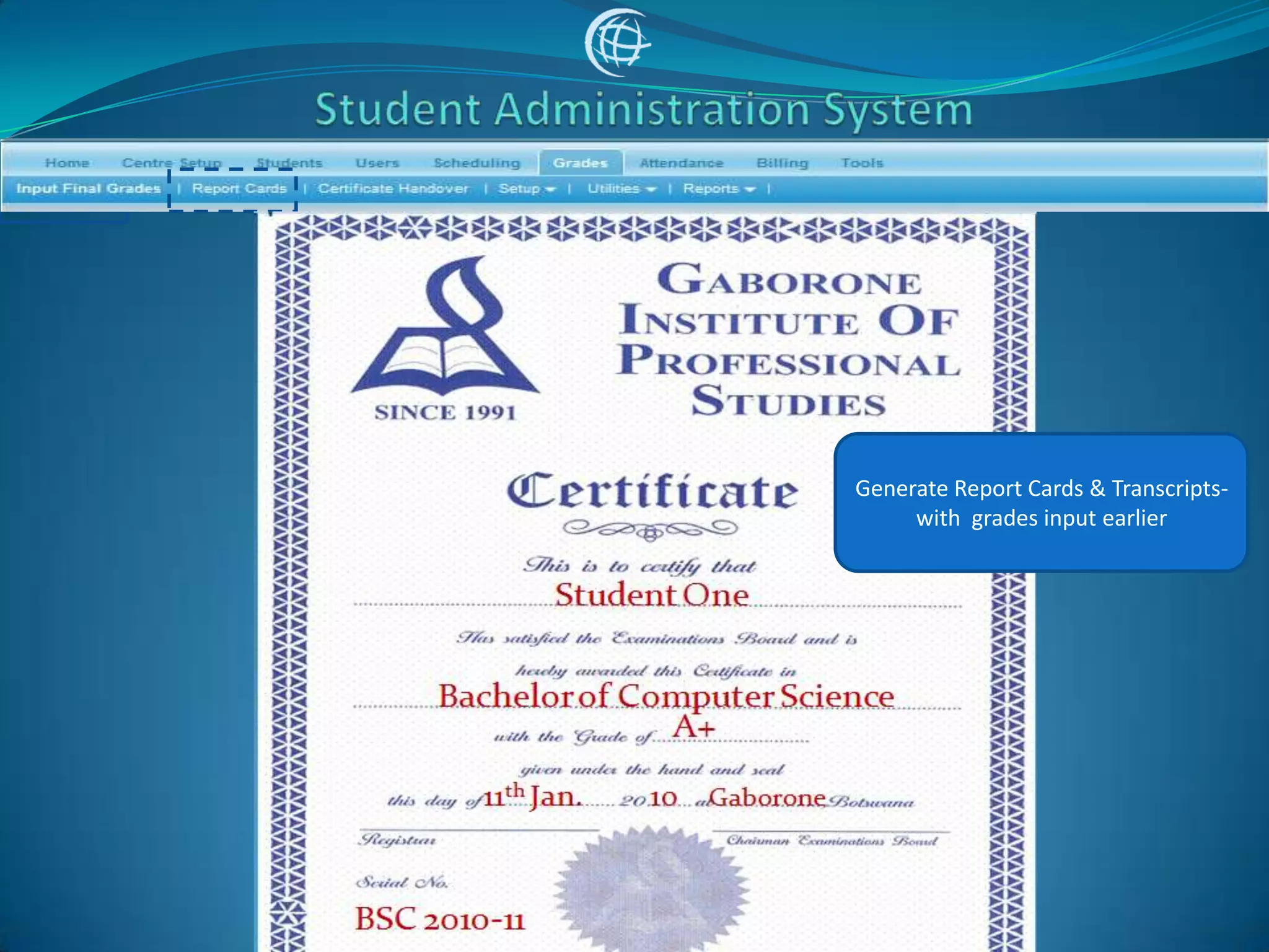 Generate Report Cards & Transcripts-
     with grades input earlier
 