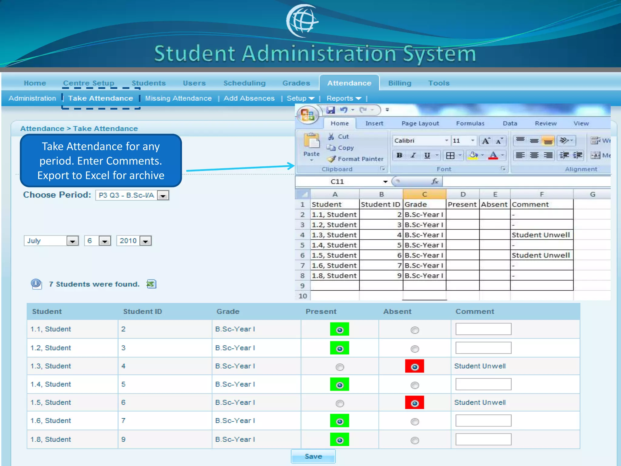Take Attendance for any
period. Enter Comments.
Export to Excel for archive
 