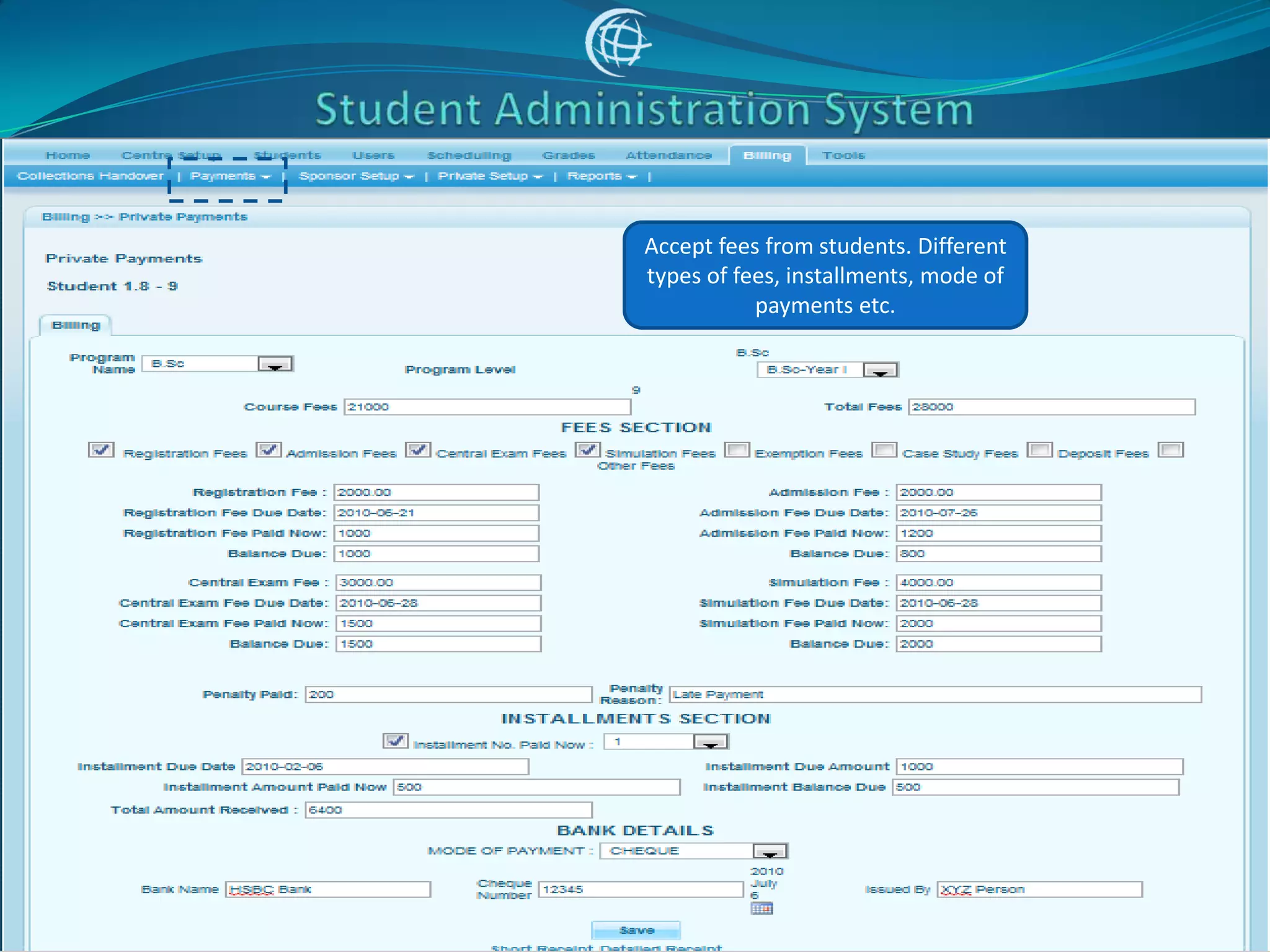 Accept fees from students. Different
types of fees, installments, mode of
           payments etc.
 