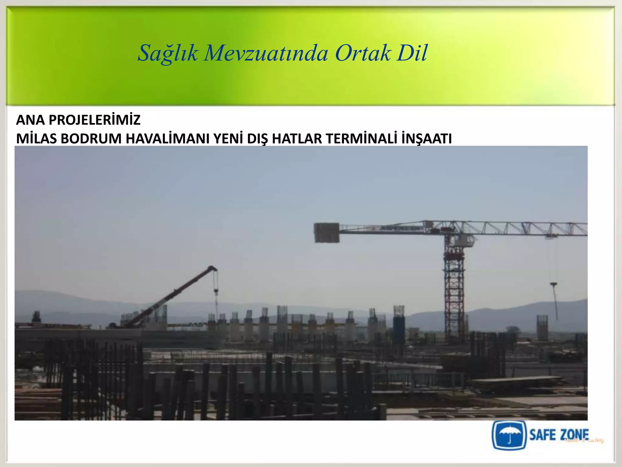 Sağlık Mevzuatında Ortak Dil

ANA PROJELERİMİZ
MİLAS BODRUM HAVALİMANI YENİ DIŞ HATLAR TERMİNALİ İNŞAATI
 