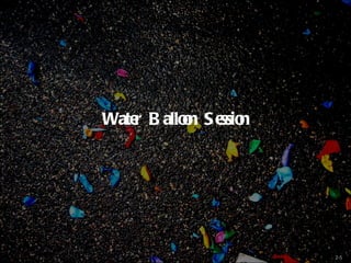 Water Balloon Session 2- 