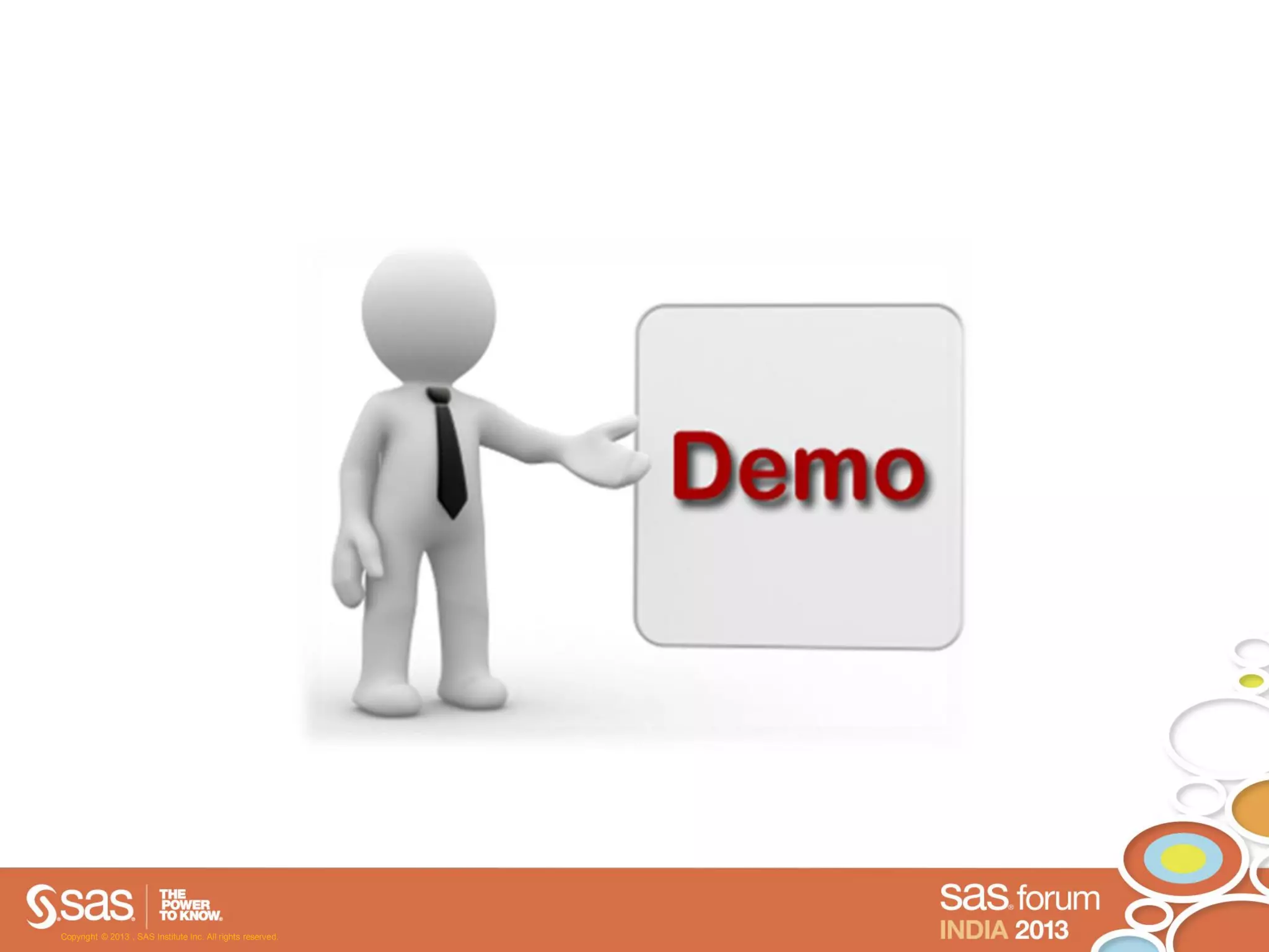 Copyright © 2013 , SAS Institute Inc. All rights reserved.
 