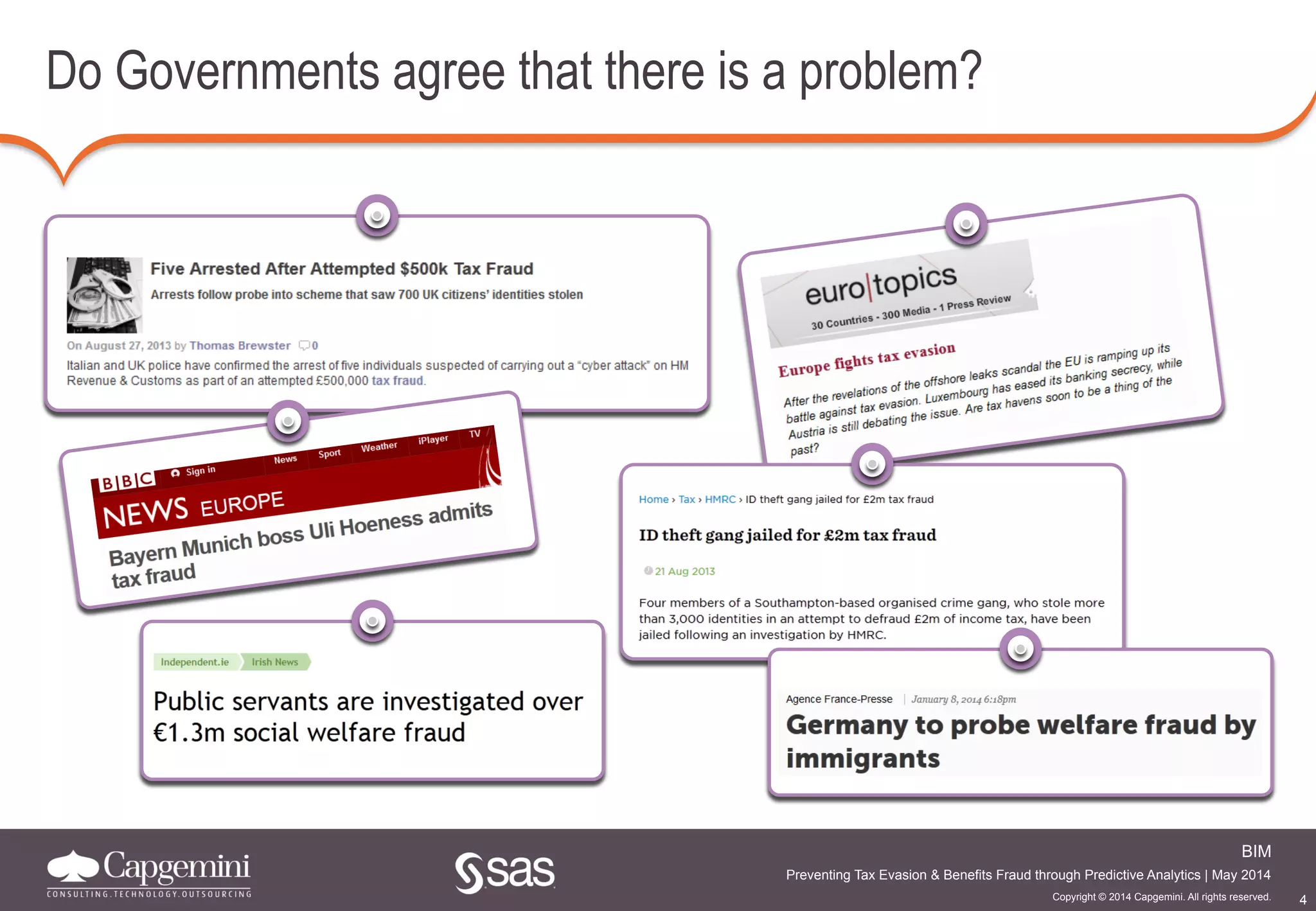 4
BIM
Copyright © 2014 Capgemini. All rights reserved.
Preventing Tax Evasion & Benefits Fraud through Predictive Analytics | May 2014
Do Governments agree that there is a problem?
 