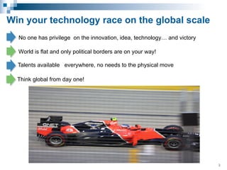 Win your technology race on the global scale
No one has privilege on the innovation, idea, technology… and victory
World i...