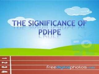 THE SIGNIFICANCE OF PDHPE 