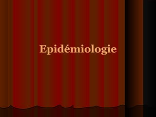 Epidémiologie
 