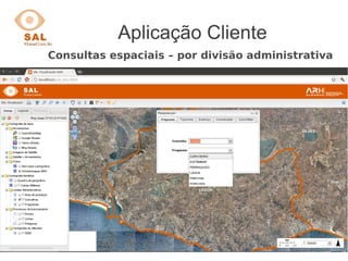 Aplicação Cliente
Consultas espaciais – por divisão administrativa
 