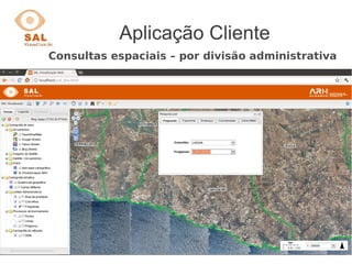 Aplicação Cliente
Consultas espaciais – por divisão administrativa
 