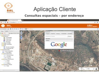 Aplicação Cliente
Consultas espaciais – por endereço
 