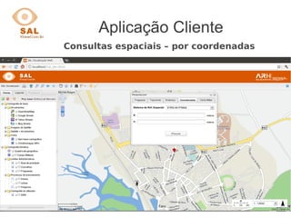 Aplicação Cliente
Consultas espaciais – por coordenadas
 
