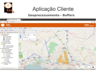 Aplicação Cliente
Geoprocessamento - Buffers
 
